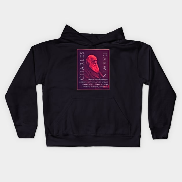 Charles Darwin portrait and quote: There is no fundamental difference between man and animals in their ability to feel pleasure and pain, happiness, and misery. Kids Hoodie by artbleed